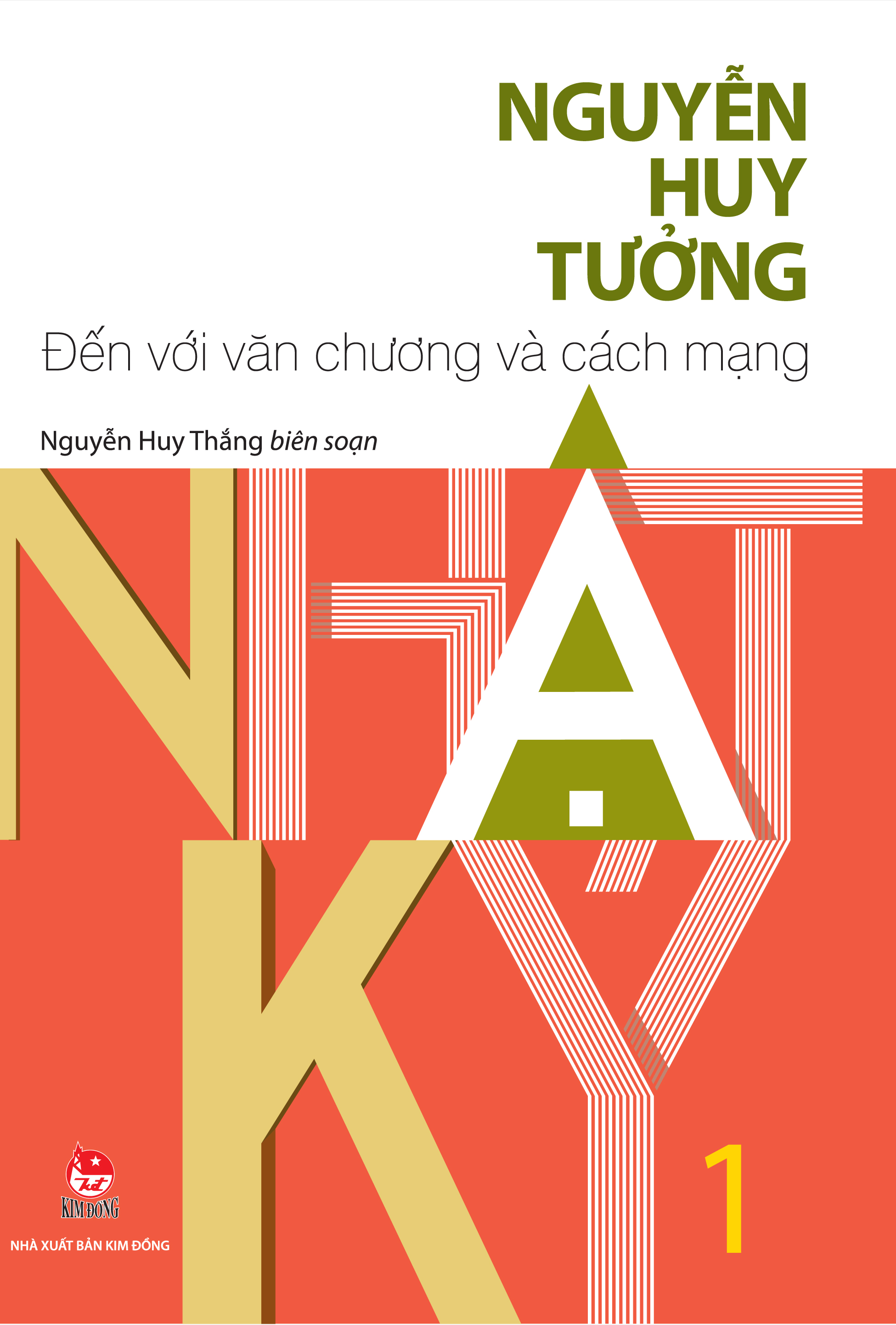 Nhật Ký Nguyễn Huy Tưởng - Tập 1 - Đến Với Văn Chương Và Cách Mạng